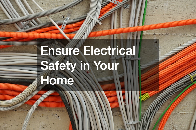 Ensure Electrical Safety in Your Home