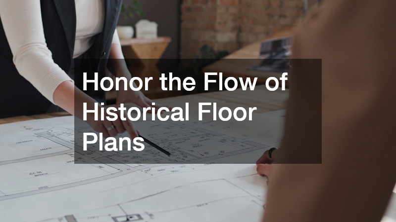 Honor the Flow of Historical Floor Plans