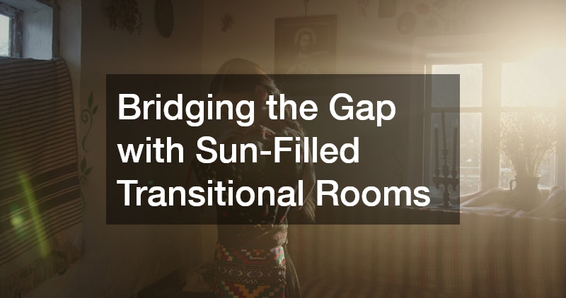 Bridging the Gap with Sun-Filled Transitional Rooms