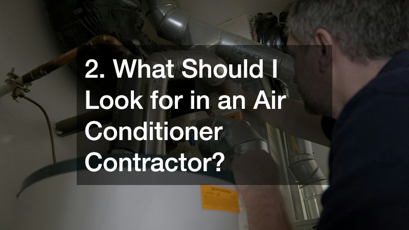 2. What Should I Look for in an Air Conditioner Contractor?