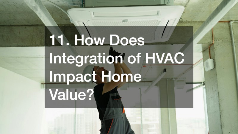 11. How Does Integration of HVAC Impact Home Value?