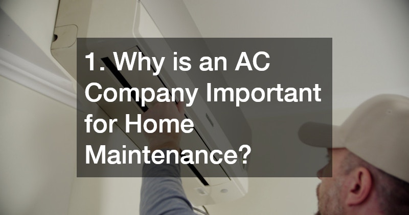 1. Why is an AC Company Important for Home Maintenance?