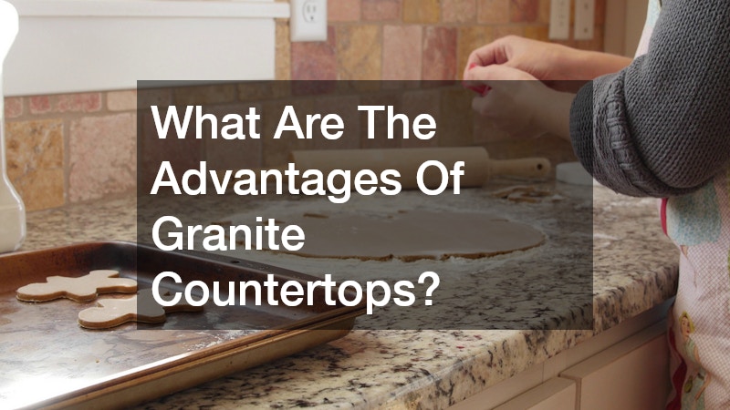 What Are The Advantages Of Granite Countertops?