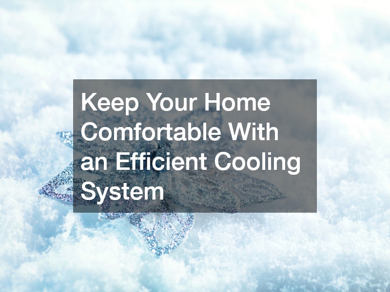 Keep Your Home Comfortable With an Efficient Cooling System