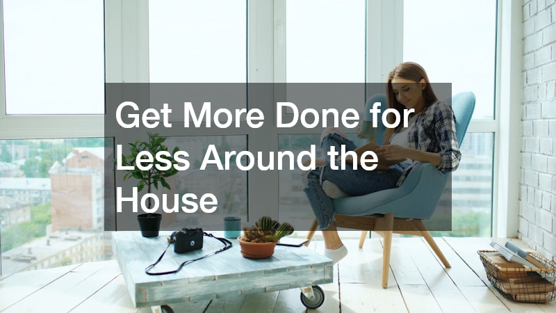 Get More Done for Less Around the House