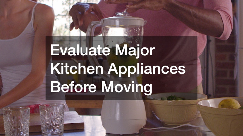 Evaluate Major Kitchen Appliances Before Moving
