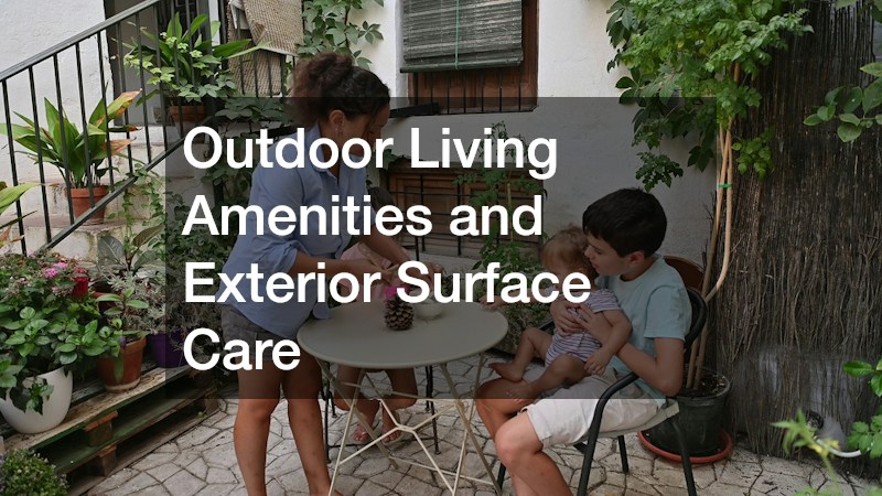 Outdoor Living Amenities and Exterior Surface Care
