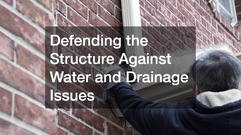 Defending the Structure Against Water and Drainage Issues