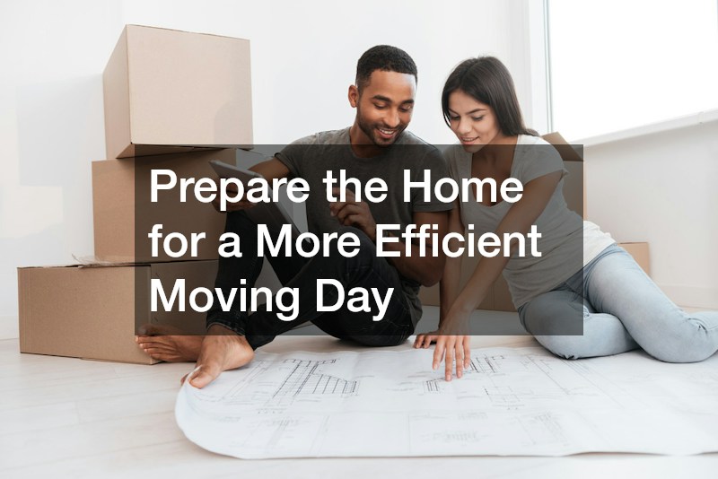 Prepare the Home for a More Efficient Moving Day