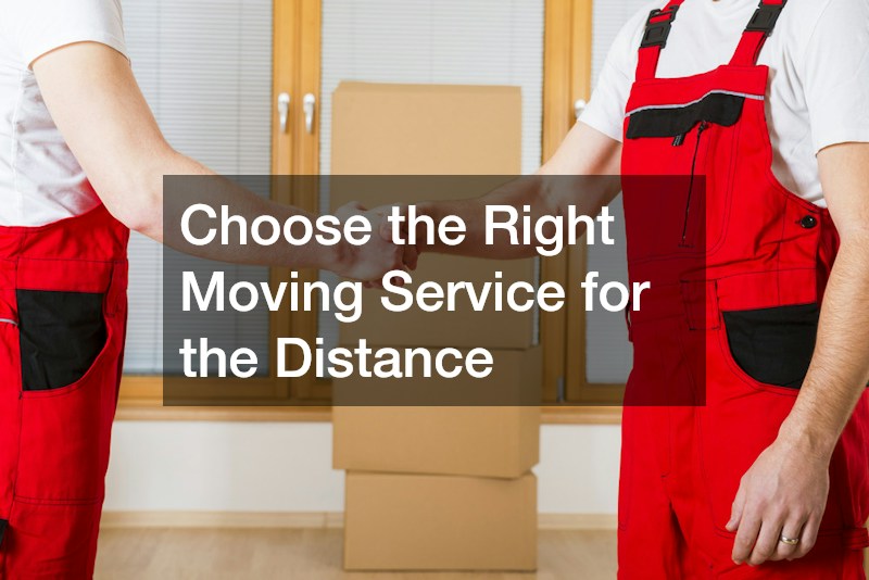 Choose the Right Moving Service for the Distance