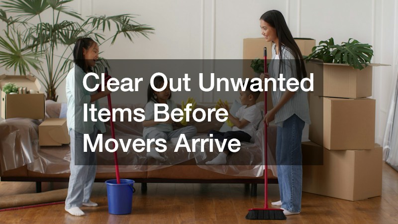 Clear Out Unwanted Items Before Movers Arrive