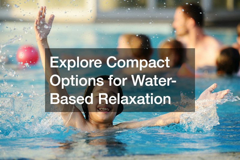 Explore Compact Options for Water-Based Relaxation