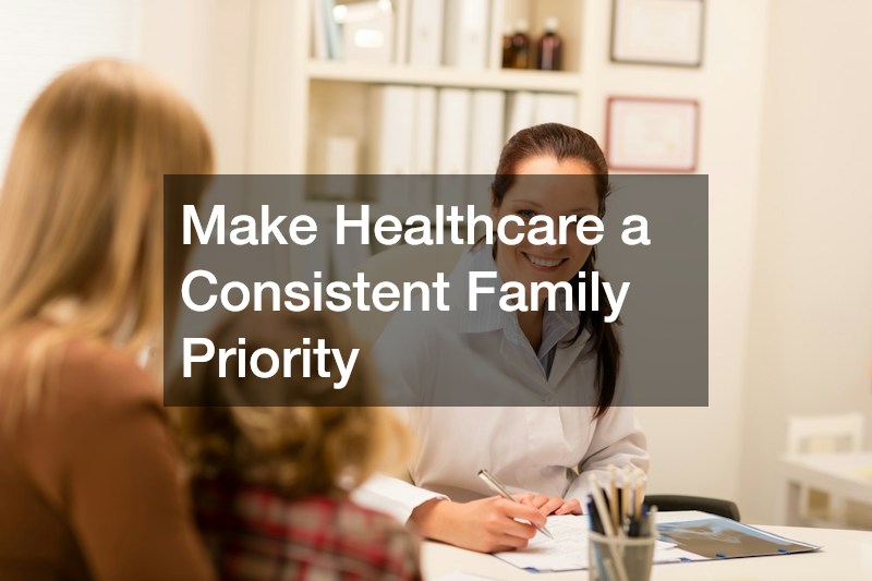 Make Healthcare a Consistent Family Priority