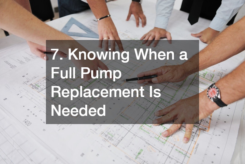 7. Knowing When a Full Pump Replacement Is Needed