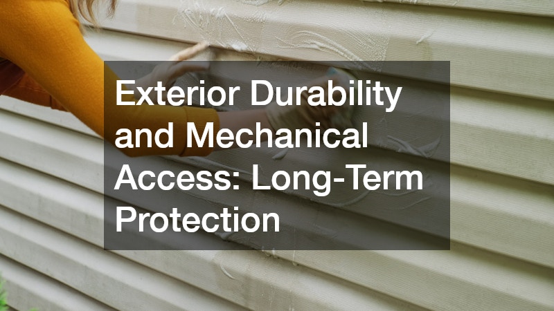 Exterior Durability and Mechanical Access: Long-Term Protection