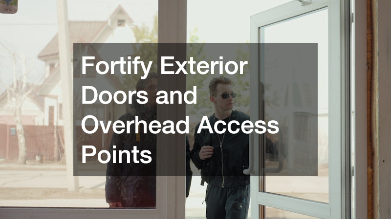 Fortify Exterior Doors and Overhead Access Points