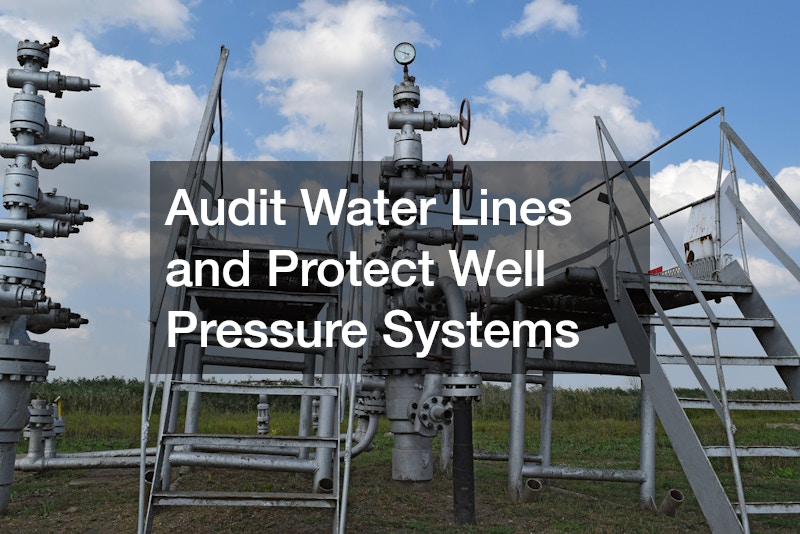 Audit Water Lines and Protect Well Pressure Systems