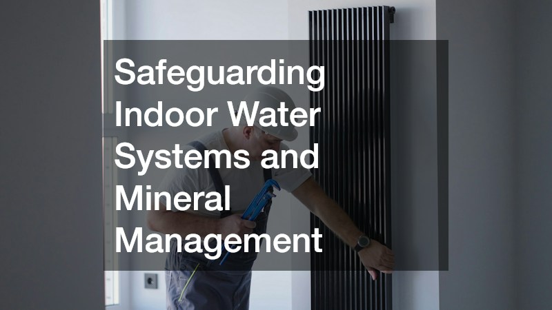 Safeguarding Indoor Water Systems and Mineral Management