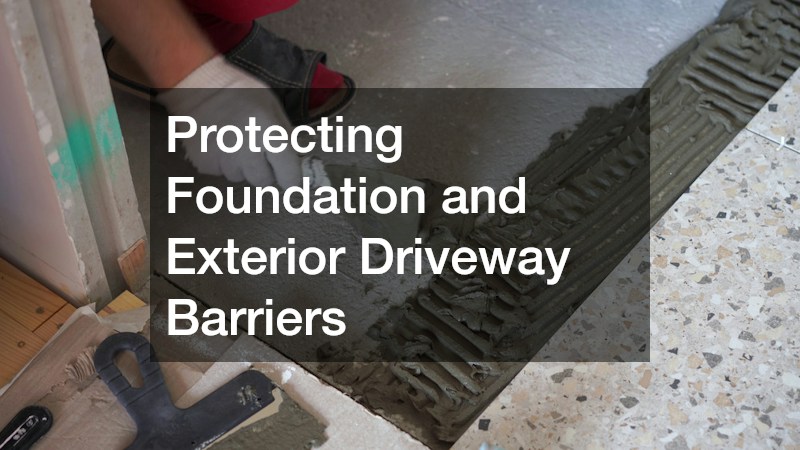 Protecting Foundation and Exterior Driveway Barriers