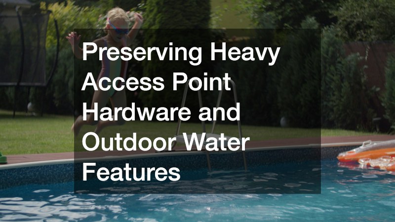 Preserving Heavy Access Point Hardware and Outdoor Water Features