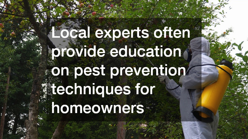 Local experts often provide education on pest prevention techniques for homeowners