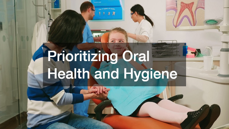 Prioritizing Oral Health and Hygiene