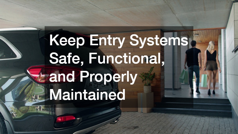Keep Entry Systems Safe, Functional, and Properly Maintained