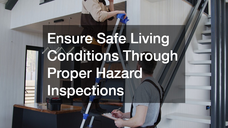 Ensure Safe Living Conditions Through Proper Hazard Inspections