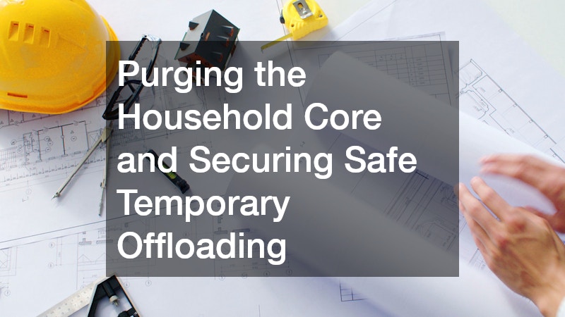 Purging the Household Core and Securing Safe Temporary Offloading