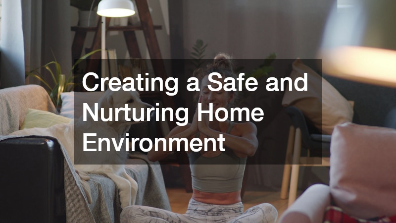 Creating a Safe and Nurturing Home Environment