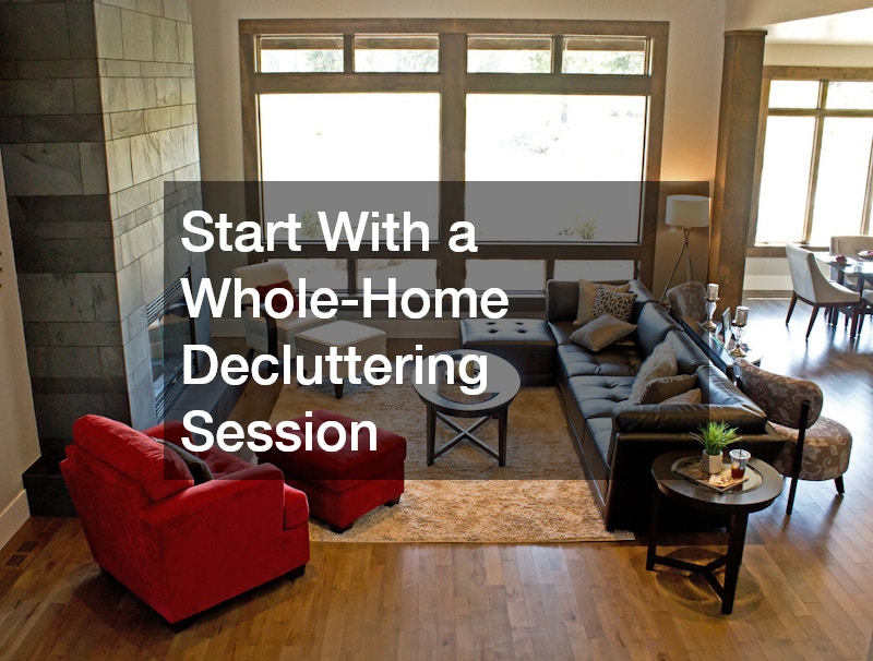 Start With a Whole-Home Decluttering Session