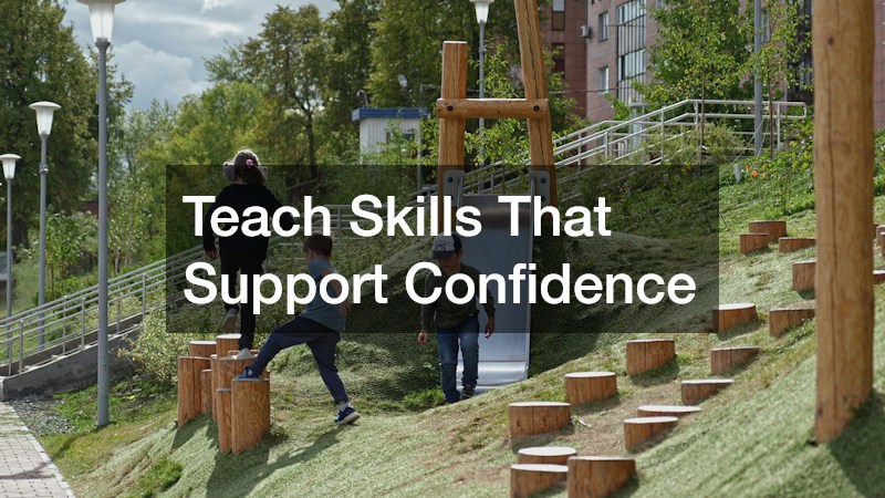 Teach Skills That Support Confidence