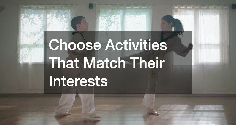 Choose Activities That Match Their Interests