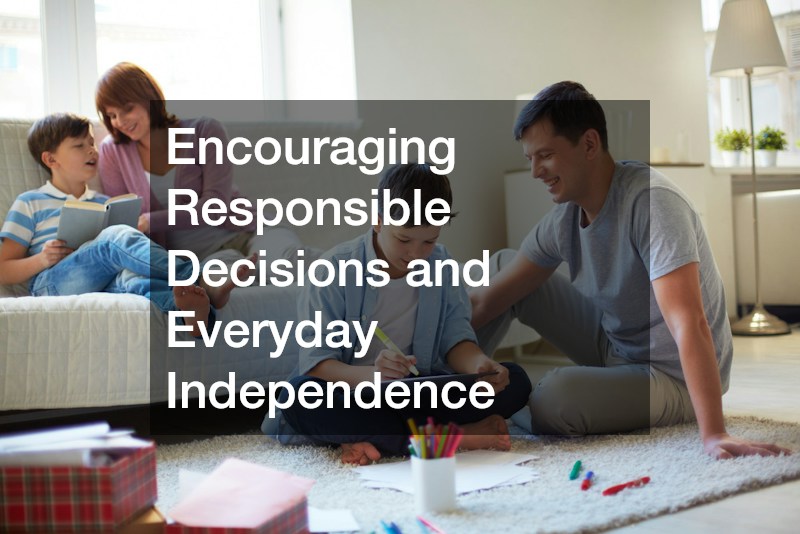 Encouraging Responsible Decisions and Everyday Independence