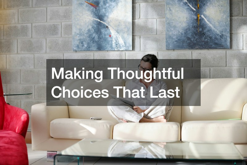 Making Thoughtful Choices That Last