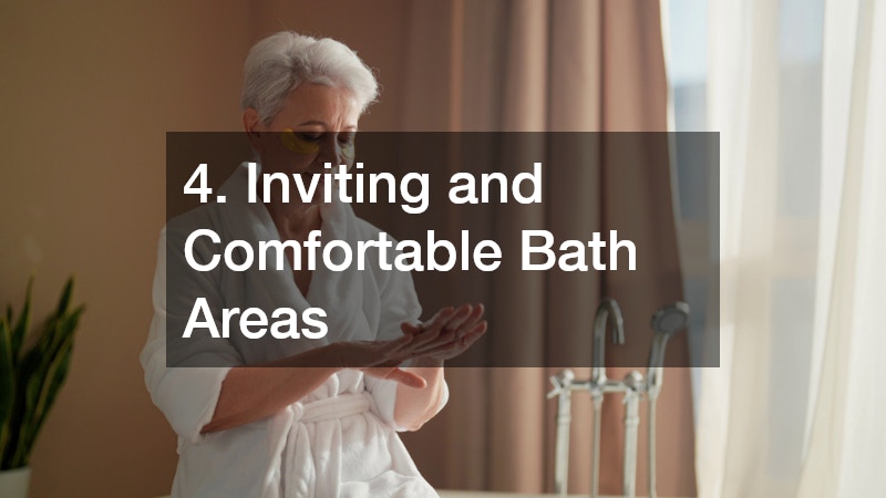 4. Inviting and Comfortable Bath Areas