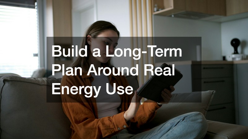 Build a Long-Term Plan Around Real Energy Use