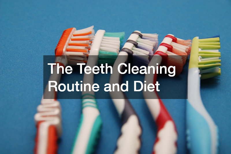 The Teeth Cleaning Routine and Diet