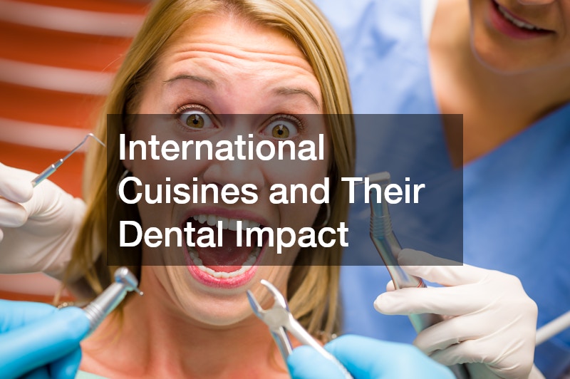 International Cuisines and Their Dental Impact