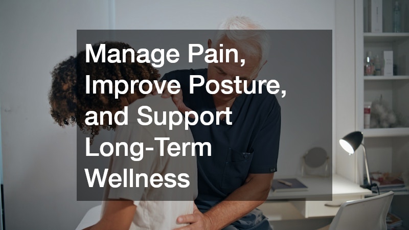 Manage Pain, Improve Posture, and Support Long-Term Wellness