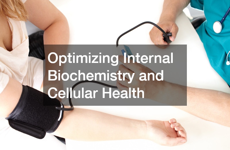 Optimizing Internal Biochemistry and Cellular Health