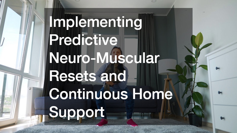 Implementing Predictive Neuro-Muscular Resets and Continuous Home Support