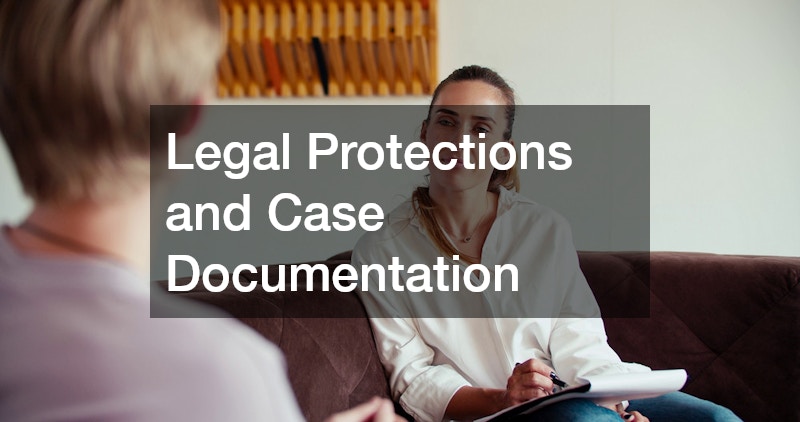 Legal Protections and Case Documentation