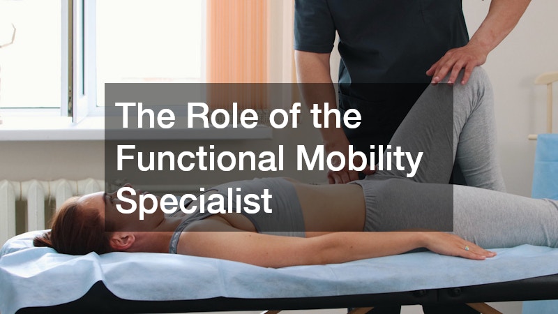The Role of the Functional Mobility Specialist