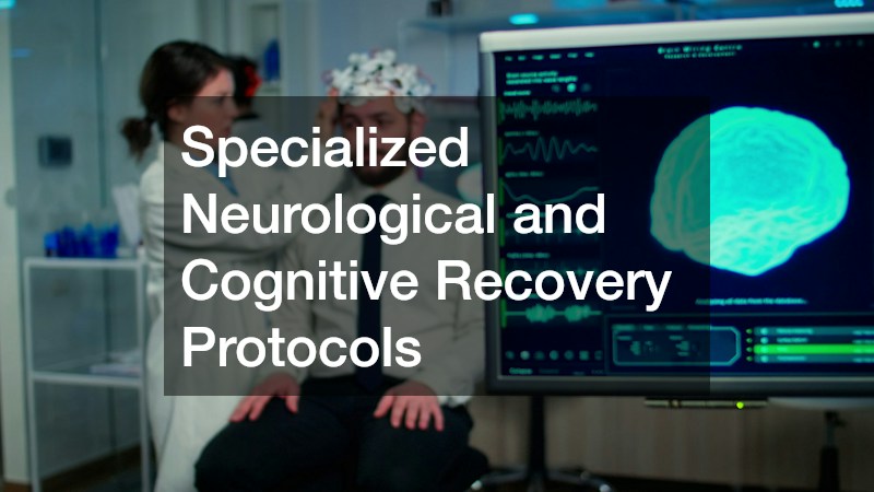 Specialized Neurological and Cognitive Recovery Protocols