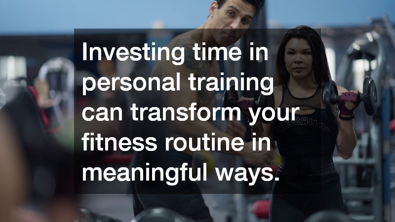 Investing time in personal training can transform your fitness routine in meaningful ways.