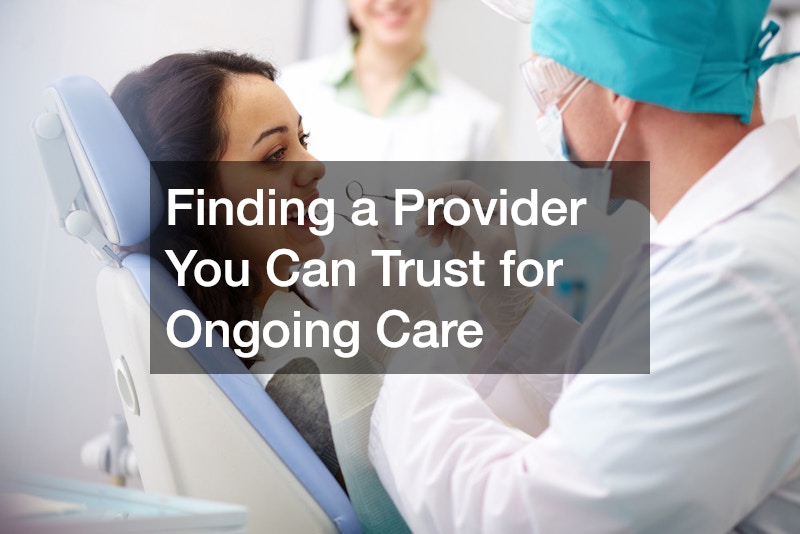 Finding a Provider You Can Trust for Ongoing Care