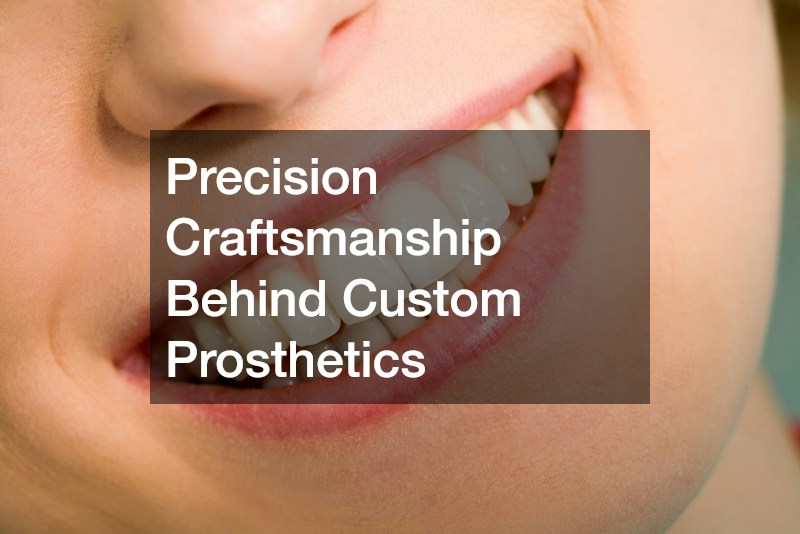 Precision Craftsmanship Behind Custom Prosthetics