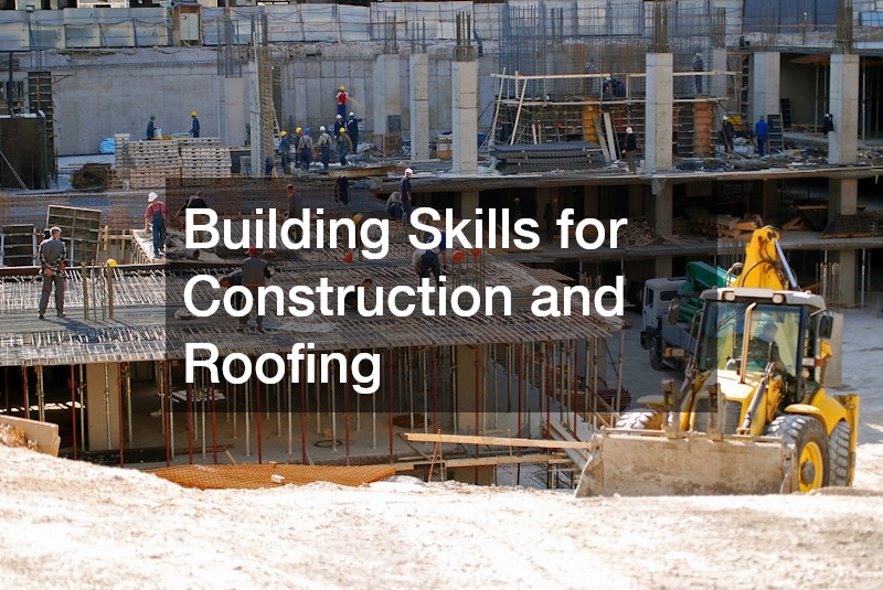 Building Skills for Construction and Roofing
