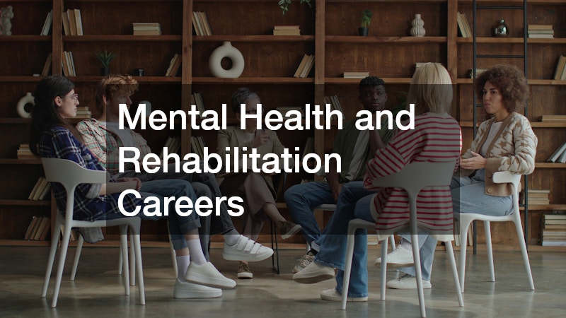 Mental Health and Rehabilitation Careers